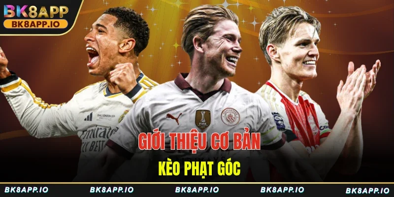 Giới thiệu cơ bản kèo phạt góc