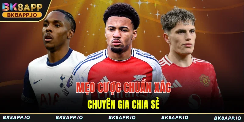 Mẹo cược chuẩn xác chuyên gia chia sẻ