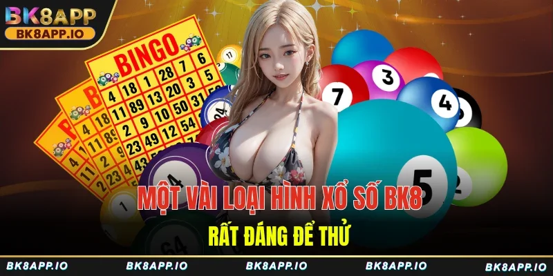 Một vài loại hình xổ số BK8 rất đáng để thử